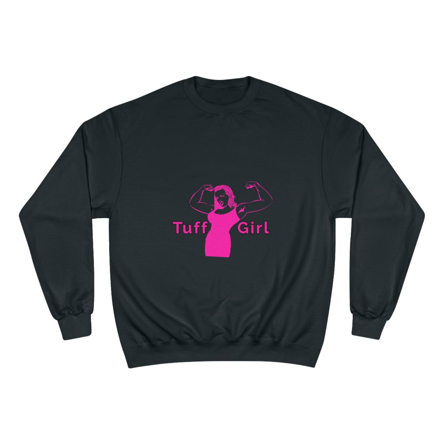 Tuff-Girl Champion Sweatshirt